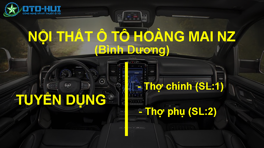 Nội thất ô tô Mai Hoàng Nz (Bình Dương) Tuyển thợ chính, thợ phụ và thợ học việc.png